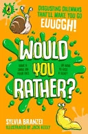 Would You Rather?: Disgusting dilemmas that’ll make you go, euughhh!