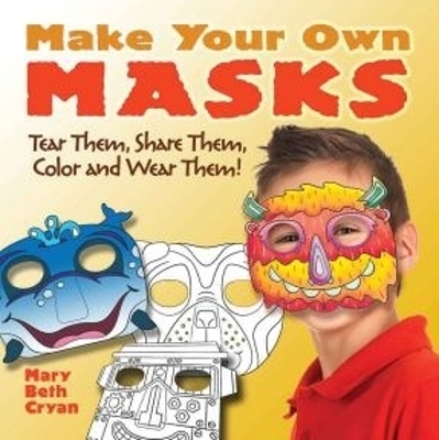 Make Your Own Masks: Tear Them, Share Them, Color and Wear Them!