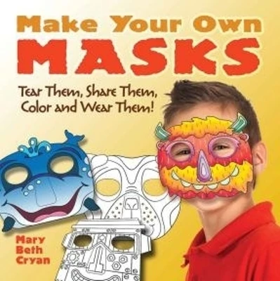 Make Your Own Masks: Tear Them, Share Them, Color and Wear Them!