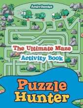 Puzzle Hunter: The Ultimate Maze Activity Book