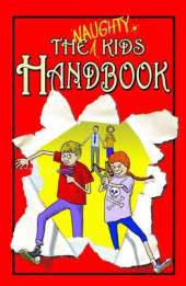 The Naughty Kid's Handbook