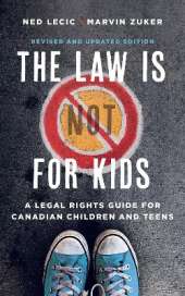 The Law Is (not) for Kids, Revised and Updated Edition: A Legal Rights Guide for Canadian Children and Teens