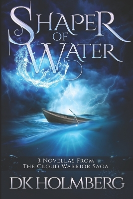 Shaper of Water: The Cloud Warrior Saga