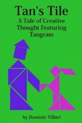 Tan's Tile: A Tale of Creative Thought Featuring Tangram