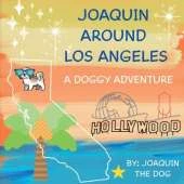 Joaquin Around Los Angeles: A Doggy Adventure