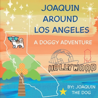 Joaquin Around Los Angeles: A Doggy Adventure