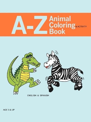 A - Z Animal Coloring & Activity Book: English & Spanish