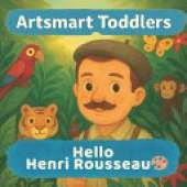 Hello Henri Rousseau: A jungle adventure art book for little artists ages 2-5