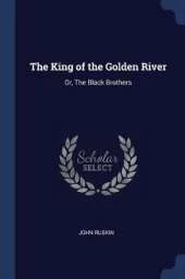 The King of the Golden River: Or, The Black Brothers