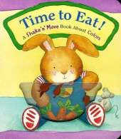 Time to Eat!: A Shake 'n' Move Book about Colors