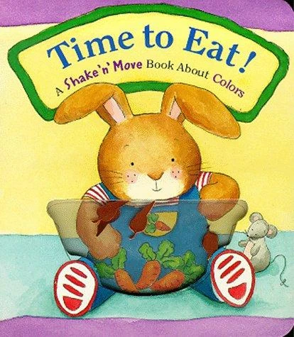 Time to Eat!: A Shake 'n' Move Book about Colors