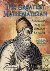 The Greatest Mathematician: Archimedes and His Eureka! Moment