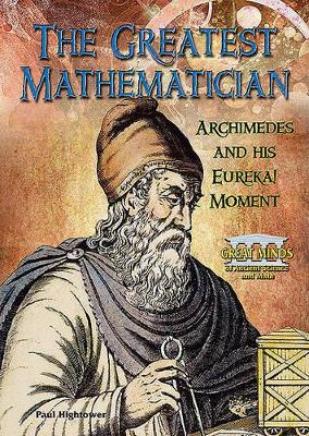The Greatest Mathematician: Archimedes and His Eureka! Moment