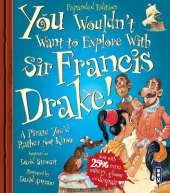 You Wouldn't Want To Explore with Sir Francis Drake!