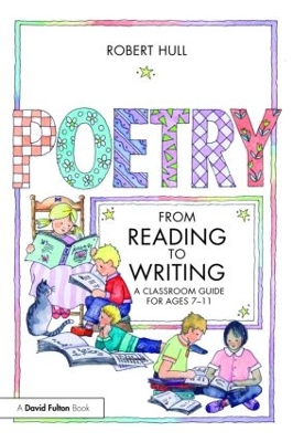 Poetry - From Reading to Writing: A Classroom Guide for Ages 7-11
