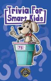 Trivia for Smart Kids: 300+ Questions about Sports, History, Food, Fairy Tales, and So Much More (Vol 1)