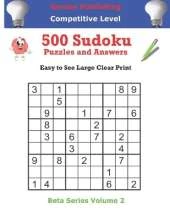 Genius Publishing 500 Competitive Sudoku Puzzles and Answers Volume 2: Easy to See Large Clear Print Sudoku Puzzles