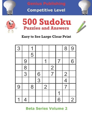 Genius Publishing 500 Competitive Sudoku Puzzles and Answers Volume 2: Easy to See Large Clear Print Sudoku Puzzles