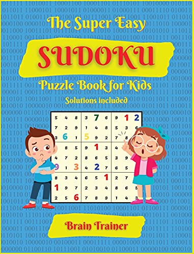The Super Easy Sudoku Puzzle Book For Kids: Large Print, All Easy Sudoku Puzzle Books for Kids, Ages 6-8, 8-12, Brain Trainer by Yoshi Sakamoto