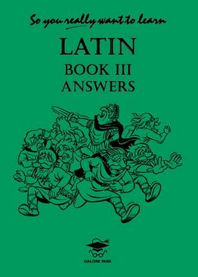 So You Really Want to Learn Latin Book III Answer Book