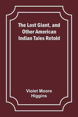 The Lost Giant, and Other American Indian Tales Retold
