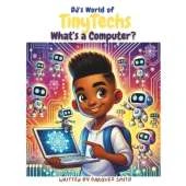 DJ's World of TinyTechs: What's a Computer?