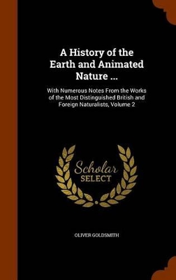 A History of the Earth and Animated Nature ...: With Numerous Notes From the Works of the Most Distinguished British and Foreign Naturalists, Volume 2
