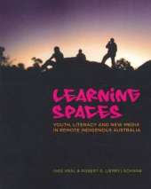 Learning Spaces: Youth, Literacy and New Media in Remote Indigenous Australia