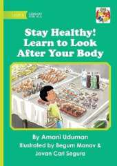 Stay Healthy! Learn to Look After Your Body