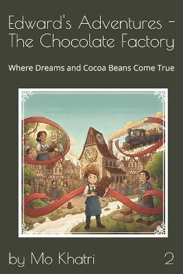 Edward's Adventures - The Chocolate Factory: Where Dreams and Cocoa Beans Come True