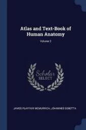 Atlas and Text-Book of Human Anatomy; Volume 2