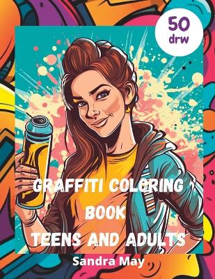 Graffiti Coloring Book teens and adults: Graffiti Coloring Book ideal for teens and adults