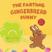 Easter Basket Essentials: The Classic Tale of The Gingerbread Man But With A Funny Twist all Kids, Teens and The Whole Family Will Enjoy For Easter