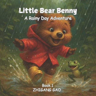Little Bear Benny: A Rainy Day Adventure: A Heartwarming Wildlife Adventure Through a Gentle Rainy Day in the Forest (Book 1)