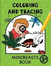 Coloring and Tracing Minibeasts for Kids: Bug and Insect coloring and pen control practice for preschool children ages 3+