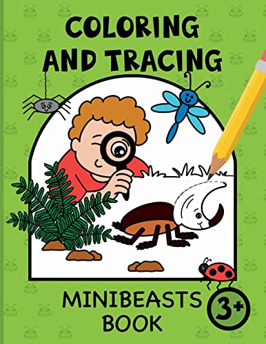 Coloring and Tracing Minibeasts for Kids: Bug and Insect coloring and pen control practice for preschool children ages 3+