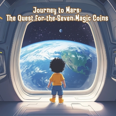Journey to Mars: The Quest for the Six Magic Coins - An Inspiring Adventure Storybook for Kids Ages 4-8 A Heartwarming Tale of Kindness, Friendship, and Imagination: Bedtime Reading & Early Readers, Beautifully Illustrated, Lessons in Helping Others