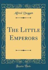 The Little Emperors (Classic Reprint)