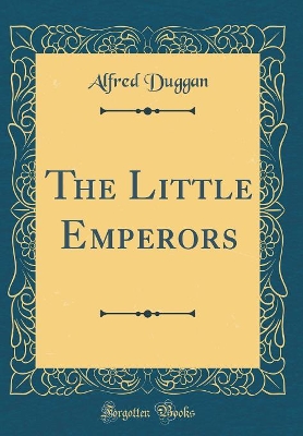 The Little Emperors (Classic Reprint)