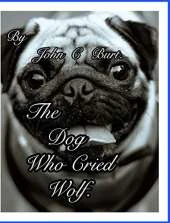 The Dog Who Cried Wolf.