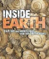 Inside Earth: Explore and Understand how our Earth Works