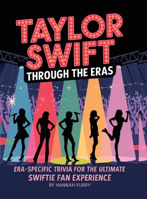Taylor Through the Eras: Era-Specific Swift Trivia for the Ultimate Fan