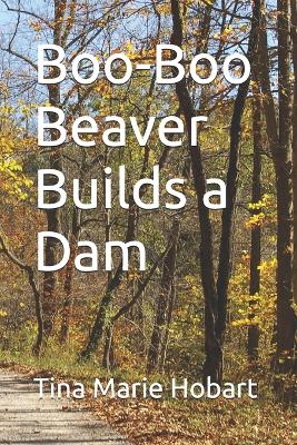 Boo-Boo Beaver Builds a Dam