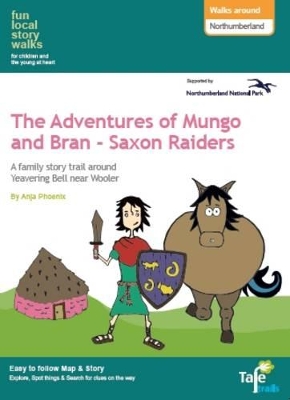Walk's Around Northumberland: Fun, Local Story Walks for Children and the Young at Heart: The Adventures of Mungo and Bran - Saxons