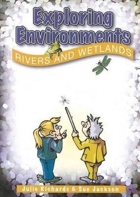 Exploring Environments Rivers and Wetlands