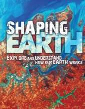 Shaping Earth: Explore and Understand how our Earth Works