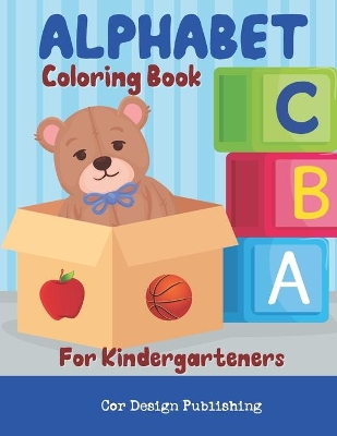 Alphabet Coloring Book For Kindergarteners: Fun ABC Letters And Animals For Kids To Color