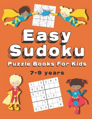 Easy Sudoku Puzzle Books For Kids: 150+ Sudoku Puzzles Ages 7-9 Large Print
