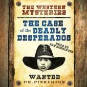 The P. K. Pinkerton Mysteries: The Case of the Deadly Desperados: Book 1