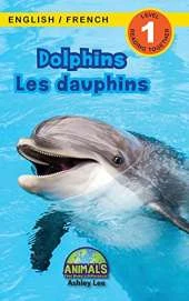 Dolphins / Les dauphins: Bilingual (English / French) (Anglais / Francais) Animals That Make a Difference! (Engaging Readers, Level 1)